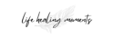 Life Healing Moments